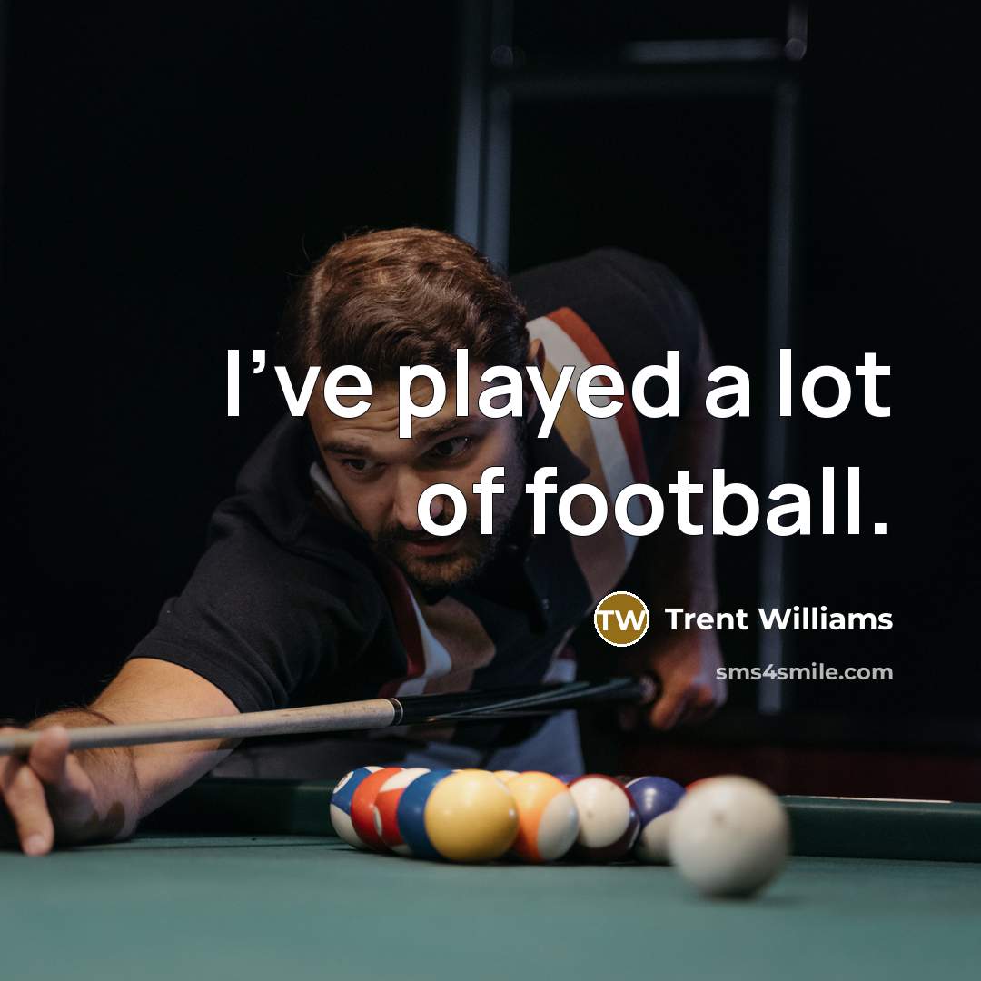 “I've played a lot of football.…” quote by Trent Williams