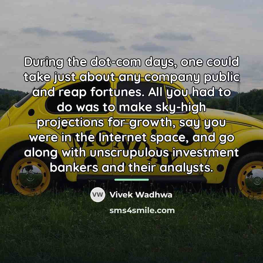 “During the dot-com days, one could take just about any…” quote by Vivek Wadhwa