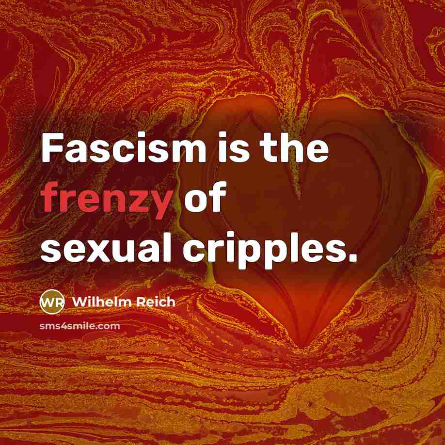 “Fascism is the frenzy of sexual cripples.…” quote by Wilhelm Reich