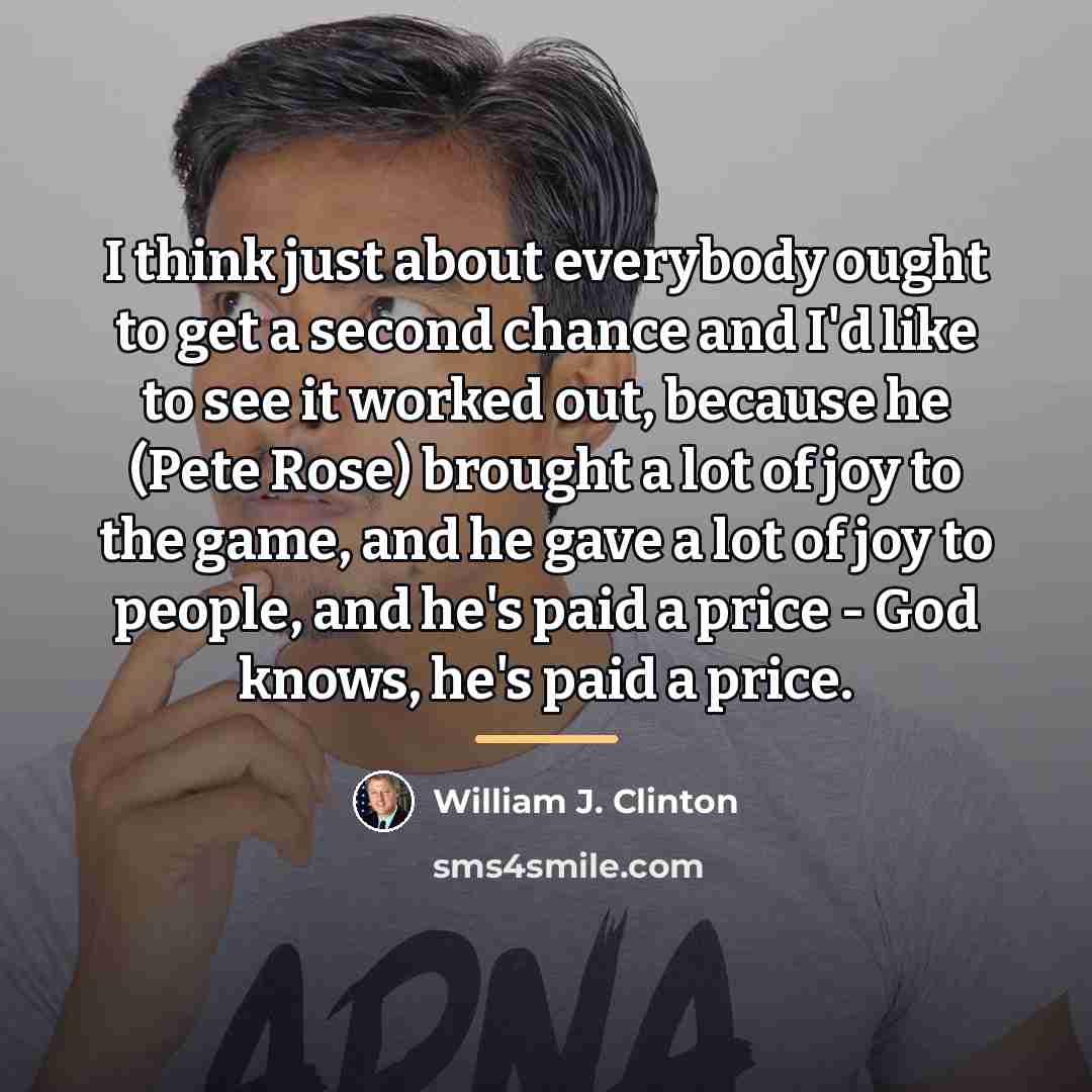 “I think just about everybody ought to get a second…” quote by William J. Clinton