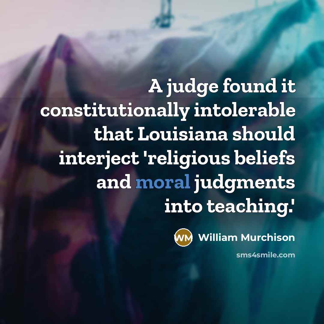 “A judge found it constitutionally intolerable that Louisiana should interject…” quote by William Murchison
