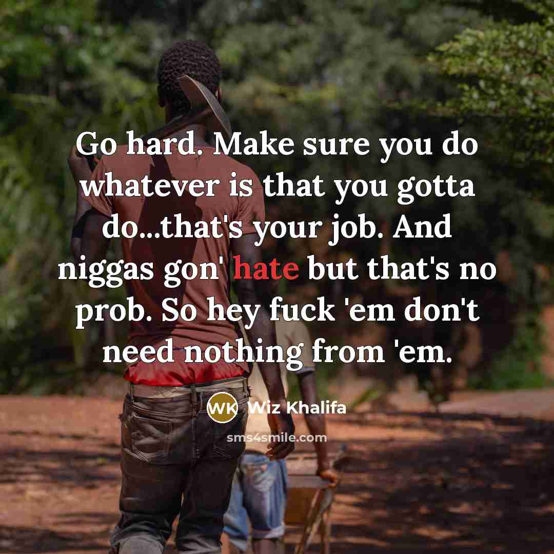 “Go hard. Make sure you do whatever is that you…” quote by Wiz Khalifa