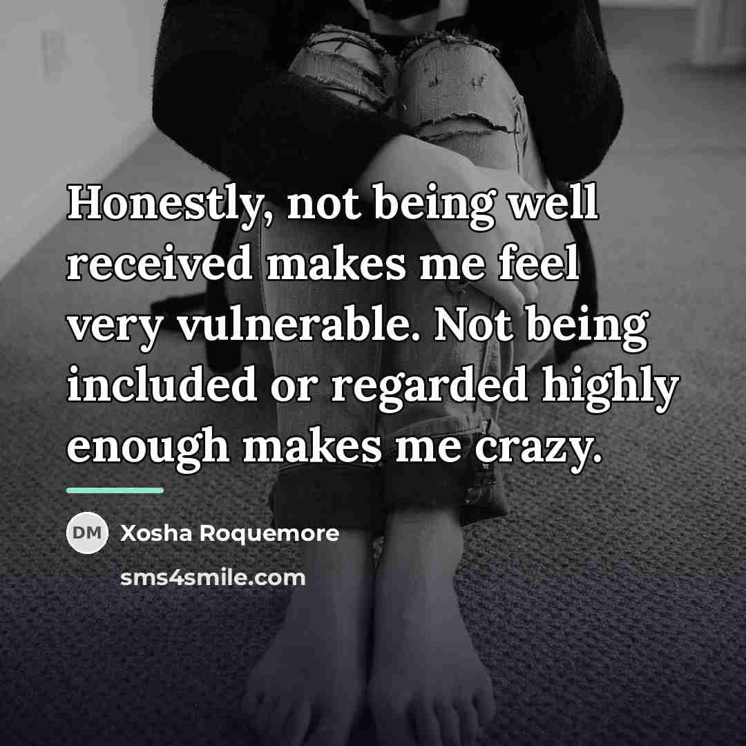 “Honestly, not being well received makes me feel very vulnerable.…” quote by Xosha Roquemore