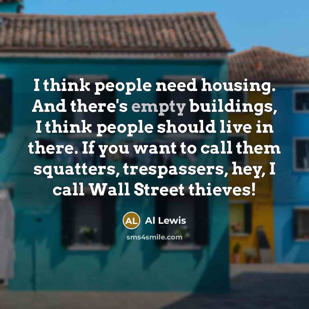 “I think people need housing. And there's empty buildings, I…” quote by Al Lewis