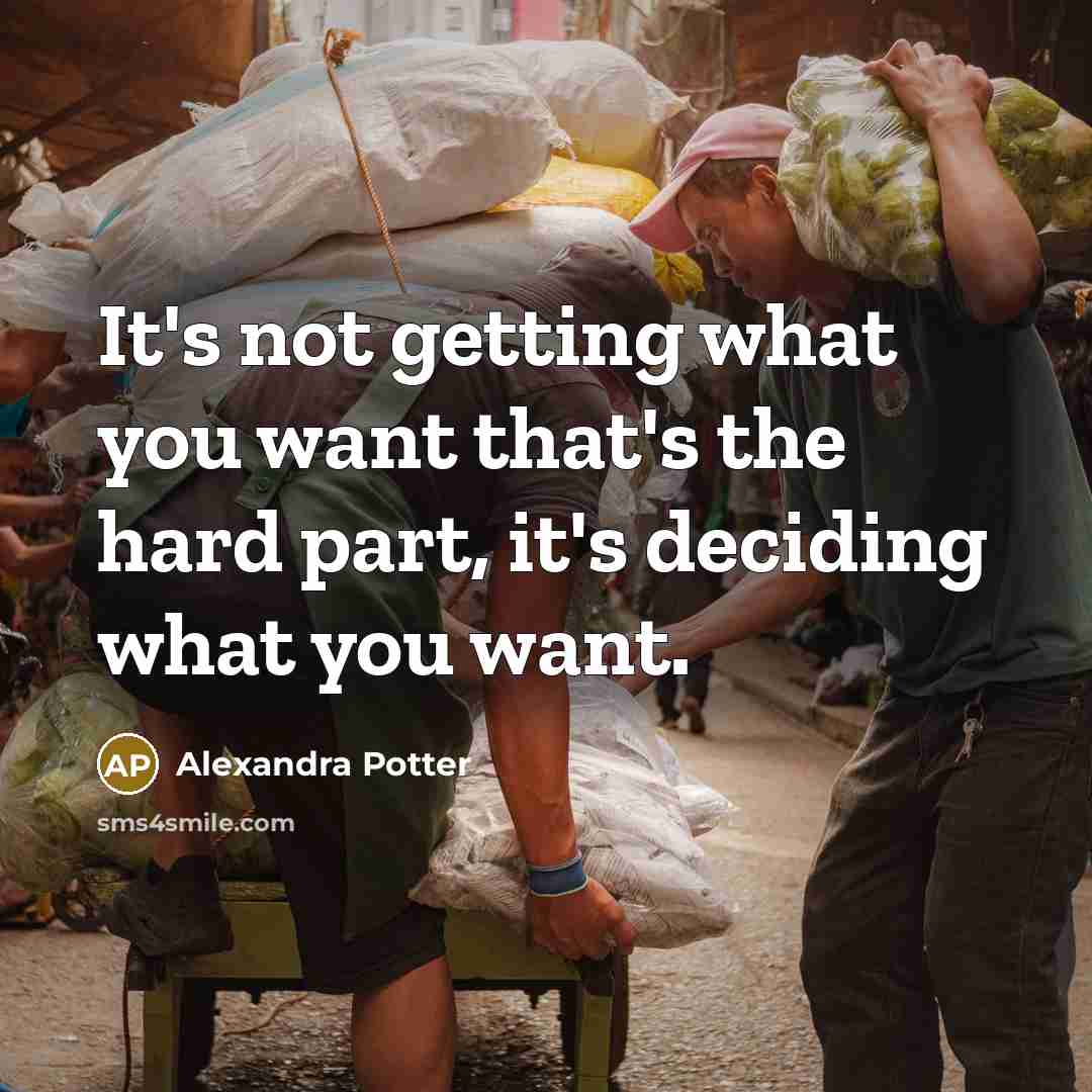 “It's not getting what you want that's the hard part,…” quote by Alexandra Potter