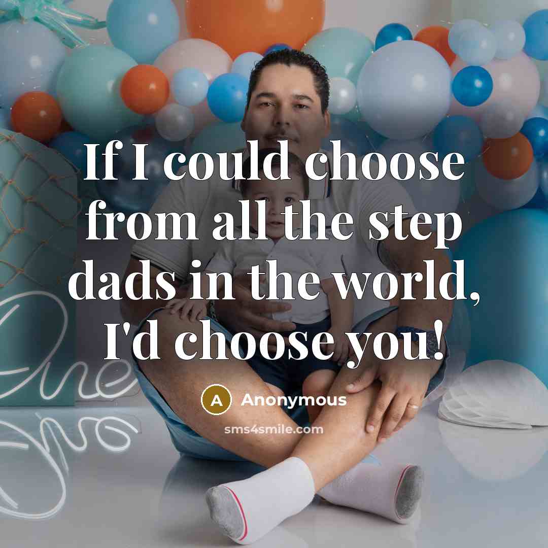 “If I could choose from all the step dads in…” quote by Anonymous