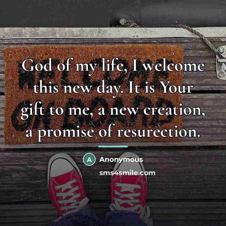 “God of my life, I welcome this new day. It…” quote by Anonymous