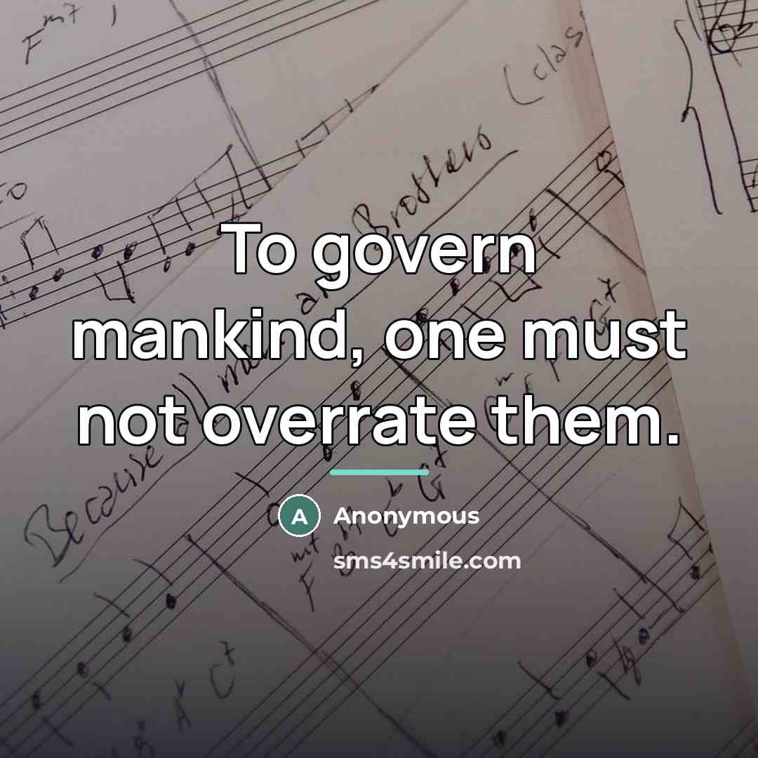 “To govern mankind, one must not overrate them.…” quote by Anonymous