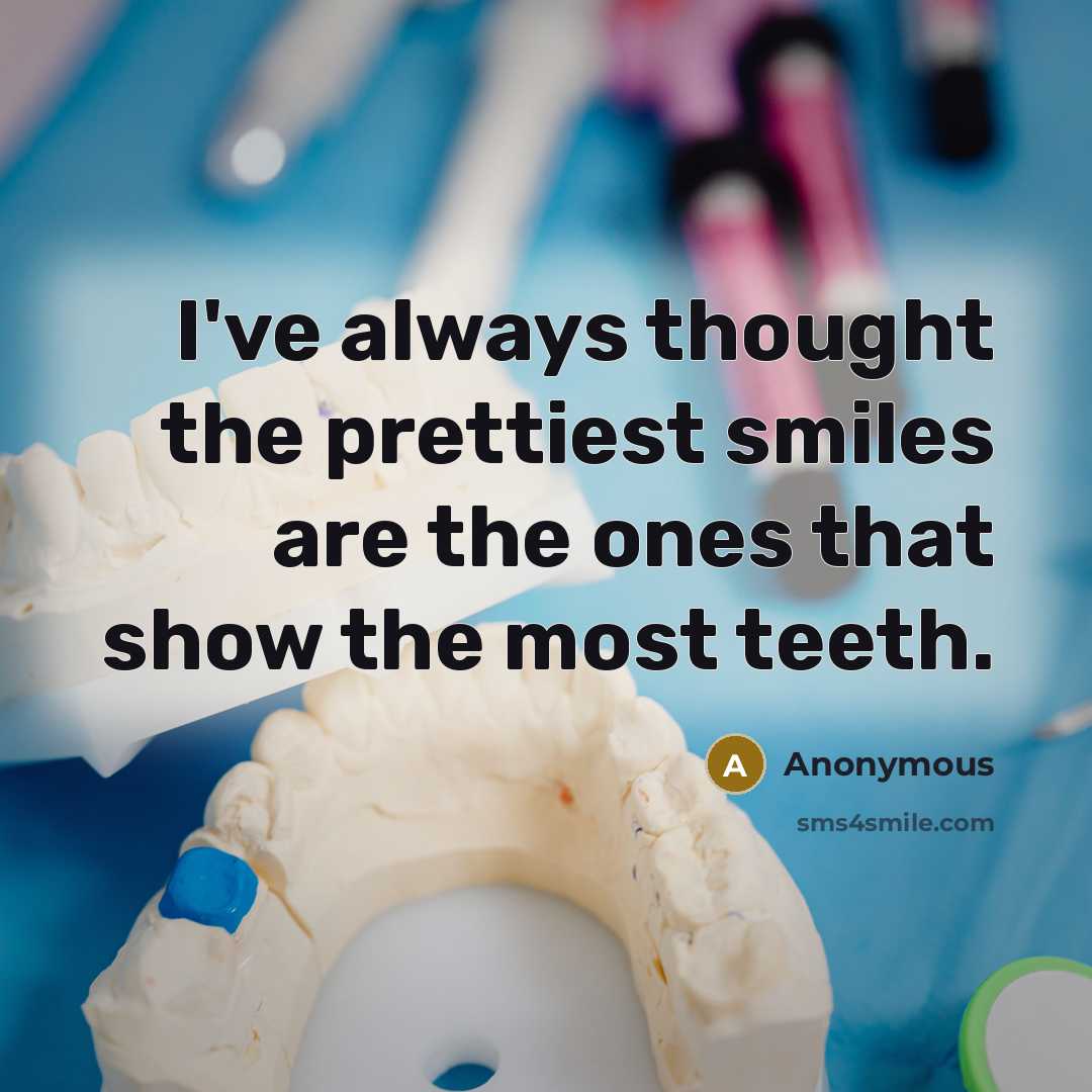 “I've always thought the prettiest smiles are the ones that…” quote by Anonymous