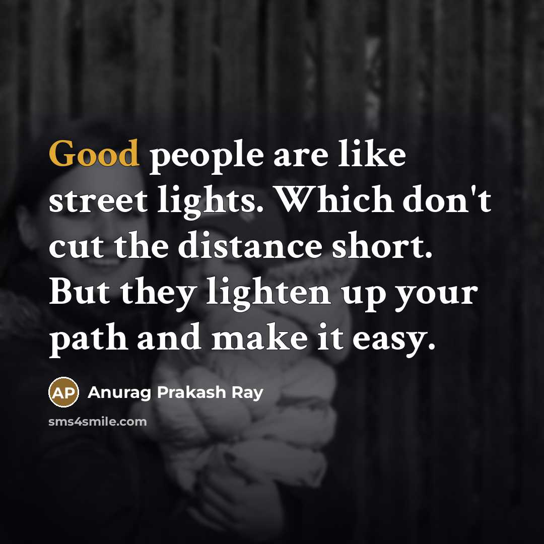 “Good people are like street lights. Which don't cut the…” quote by Anurag Prakash Ray