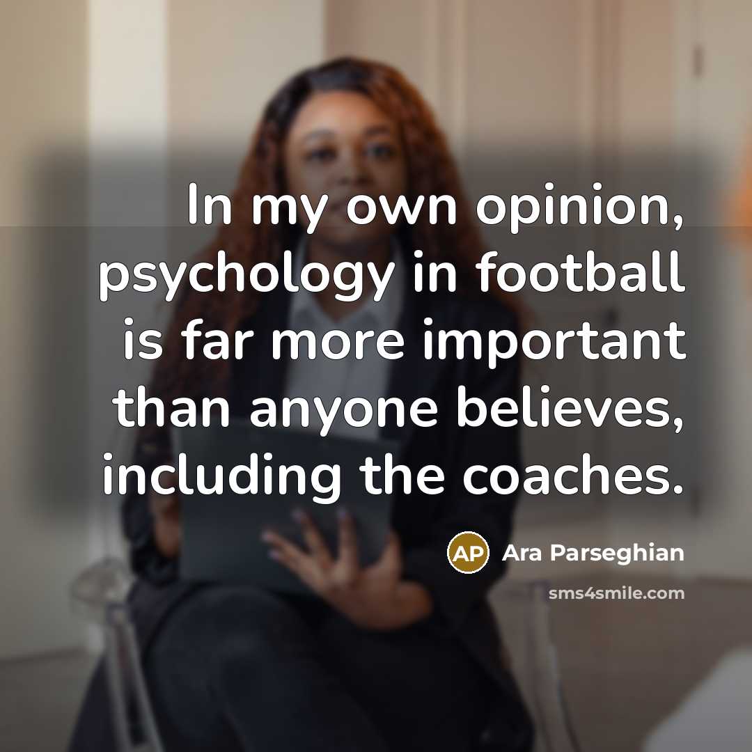 “In my own opinion, psychology in football is far more…” quote by Ara Parseghian