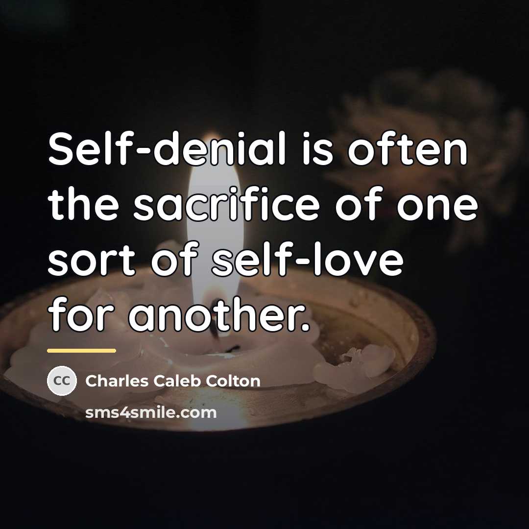 “Self-denial is often the sacrifice of one sort of self-love…” quote by Charles Caleb Colton