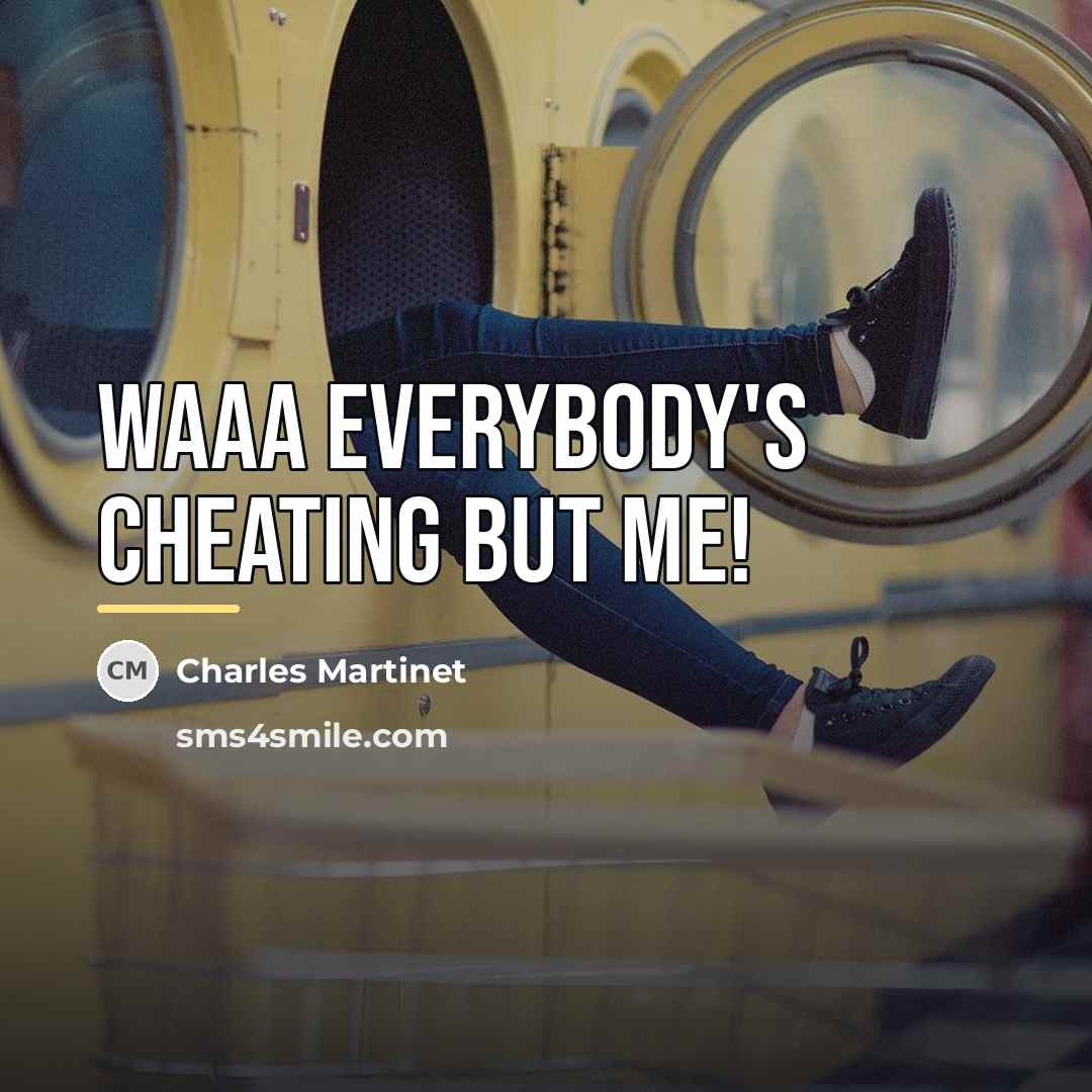 “Waaa Everybody's cheating but me!…” quote by Charles Martinet