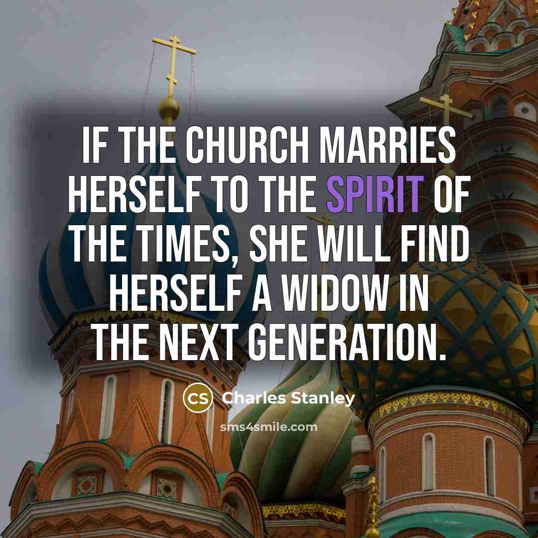 “If the church marries herself to the spirit of the…” quote by Charles Stanley
