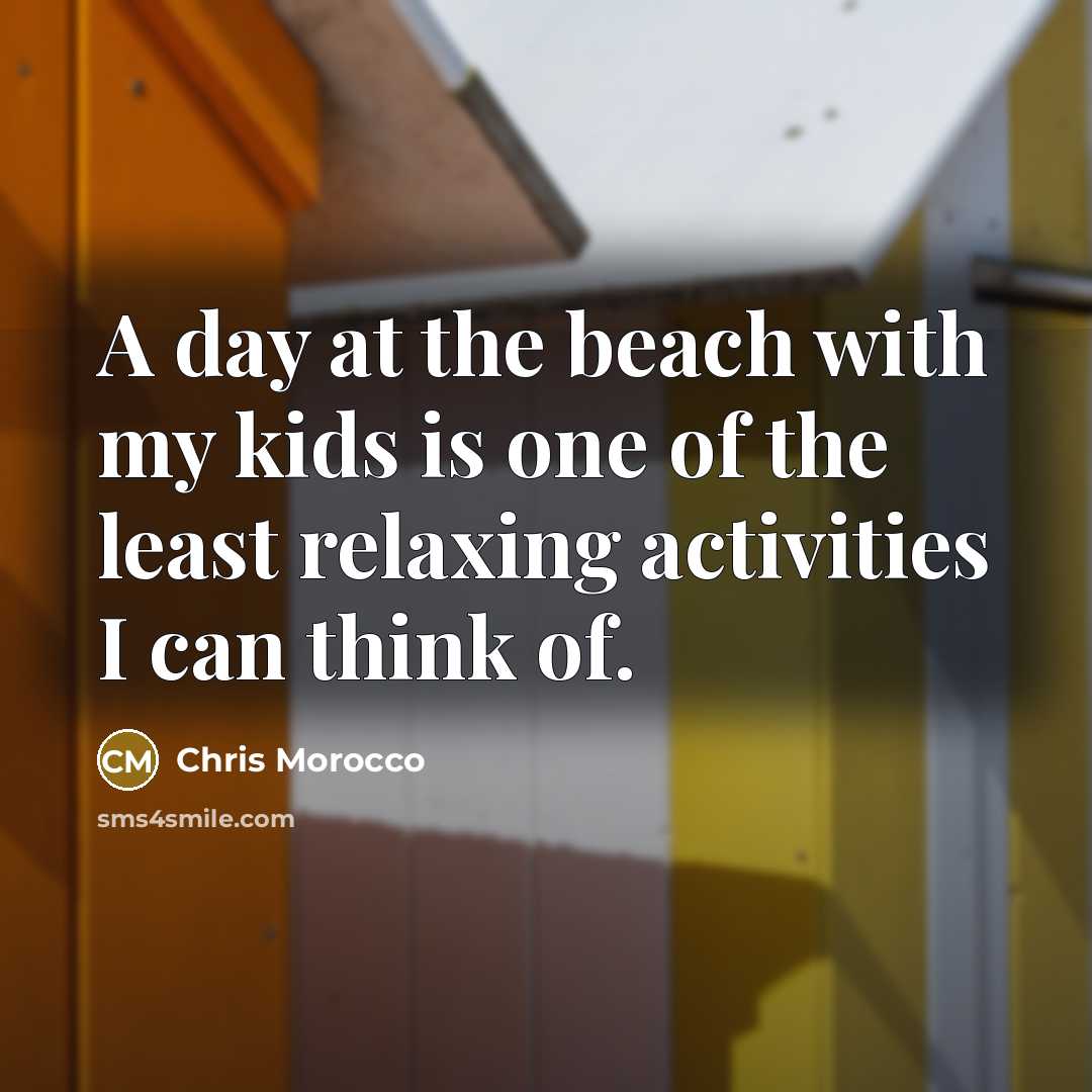 “A day at the beach with my kids is one…” quote by Chris Morocco