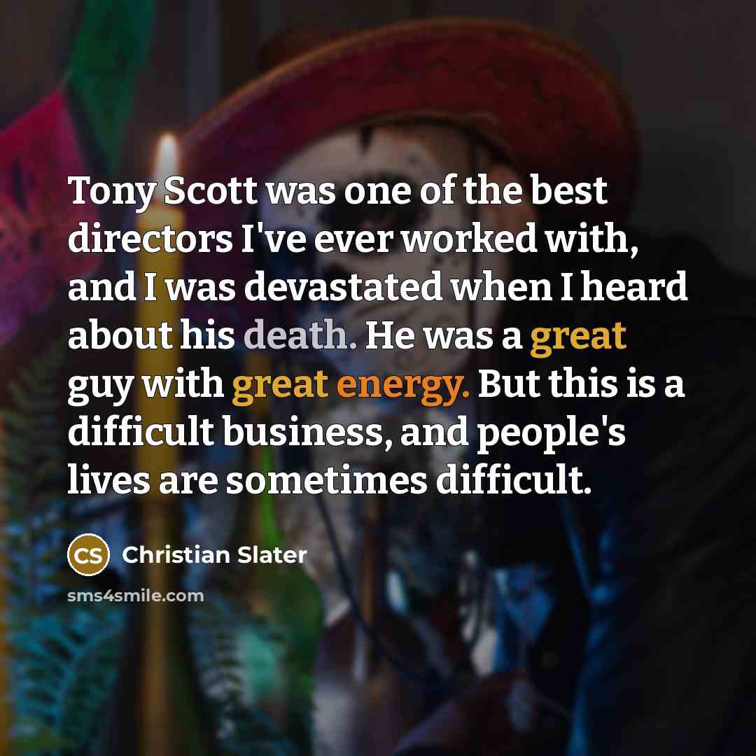 “Tony Scott was one of the best directors I've ever…” quote by Christian Slater