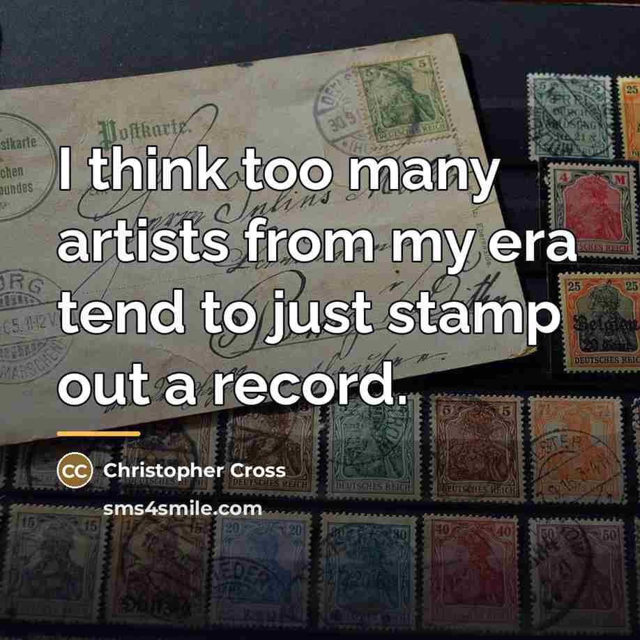“I think too many artists from my era tend to…” quote by Christopher Cross