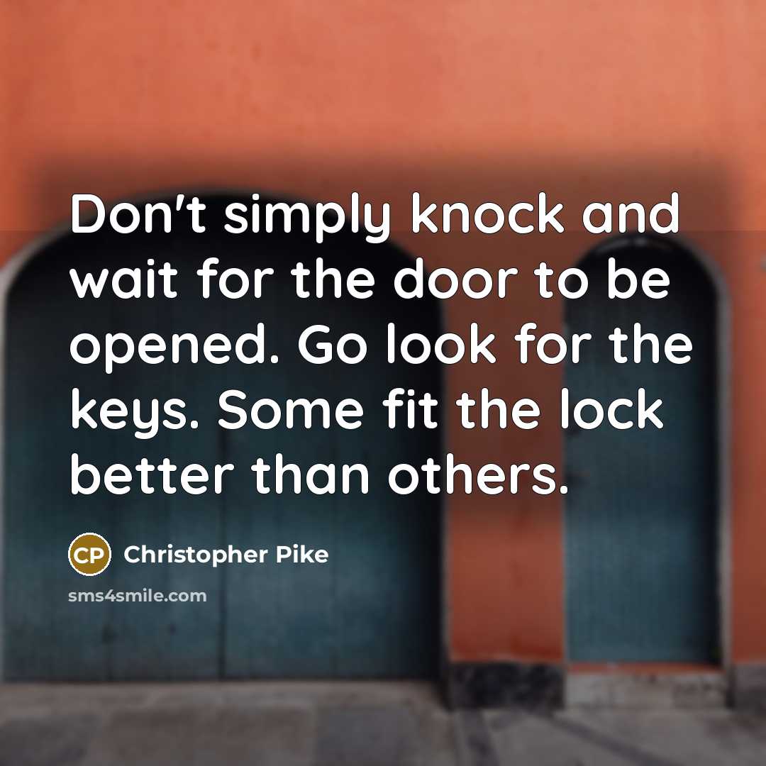 “Don't simply knock and wait for the door to be…” quote by Christopher Pike