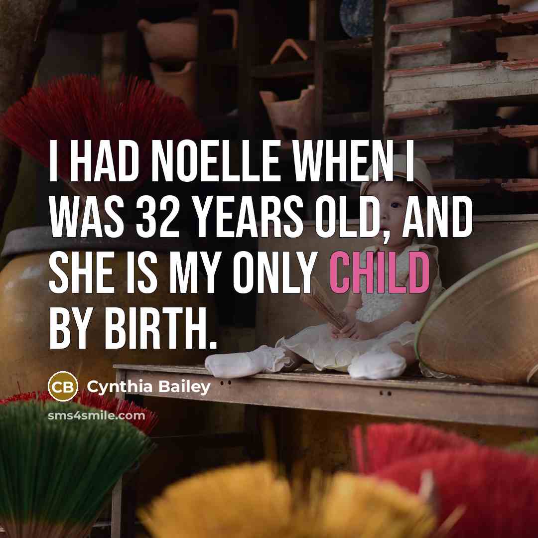 “I had Noelle when I was 32 years old, and…” quote by Cynthia Bailey