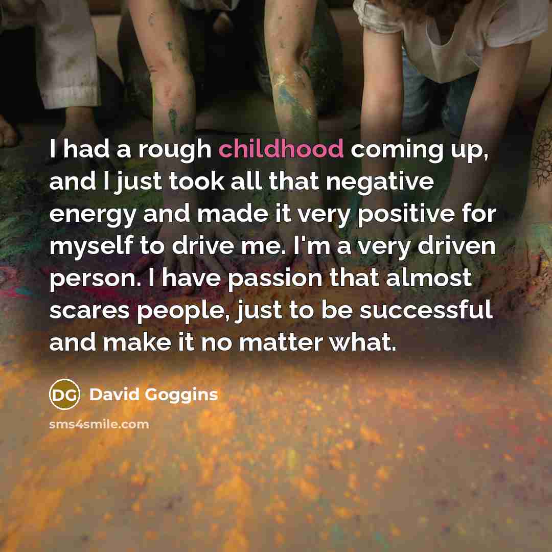 “I had a rough childhood coming up, and I just…” quote by David Goggins