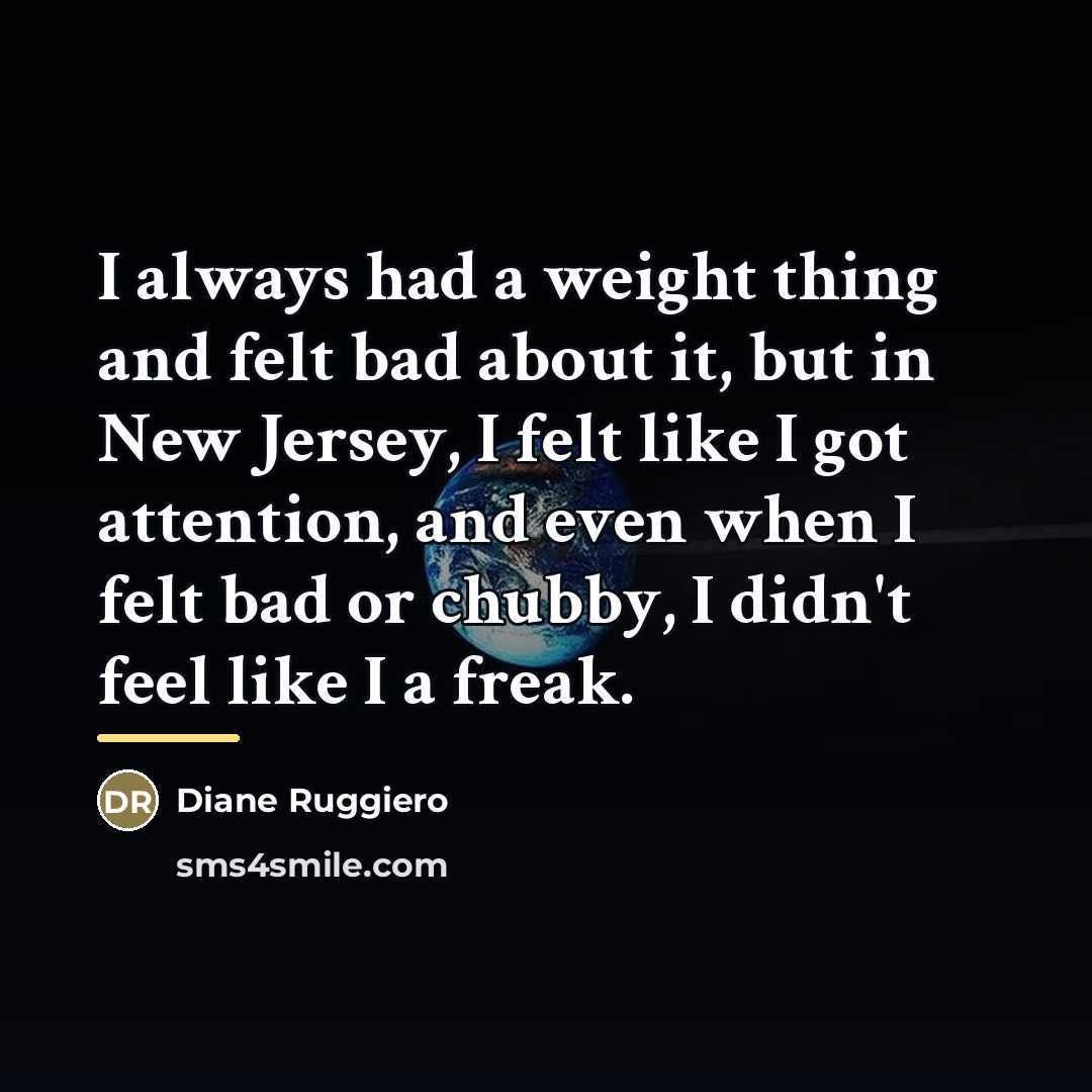 “I always had a weight thing and felt bad about…” quote by Diane Ruggiero
