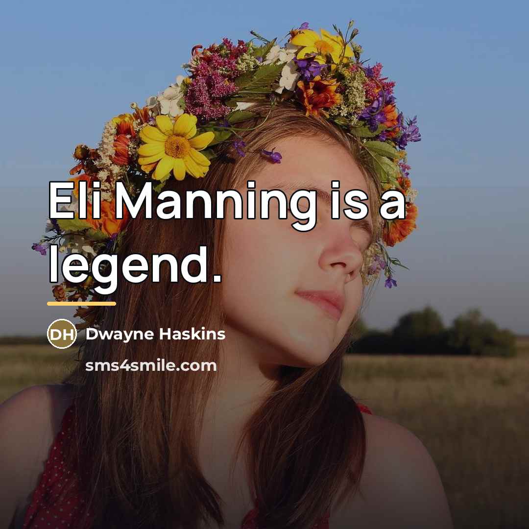 “Eli Manning is a legend.…” quote by Dwayne Haskins