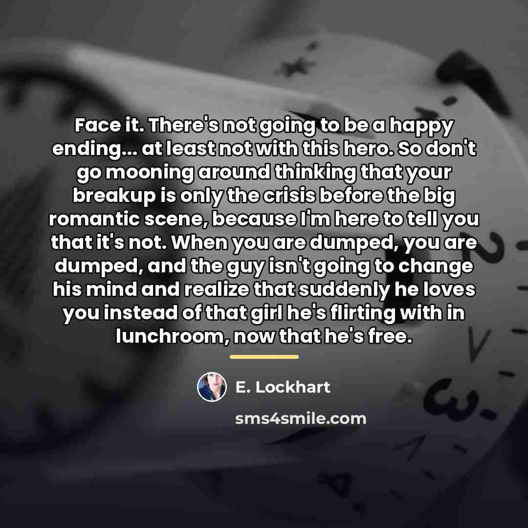 “Face it. There's not going to be a happy ending...…” quote by E. Lockhart