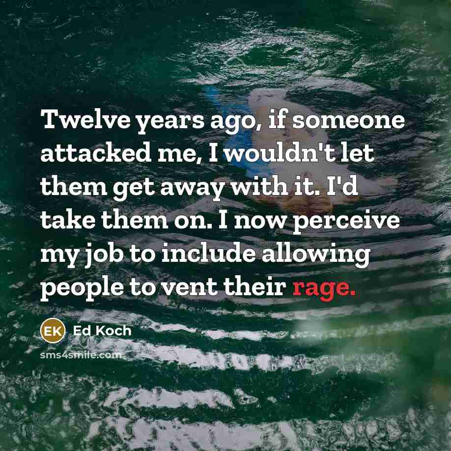 “Twelve years ago, if someone attacked me, I wouldn't let…” quote by Ed Koch