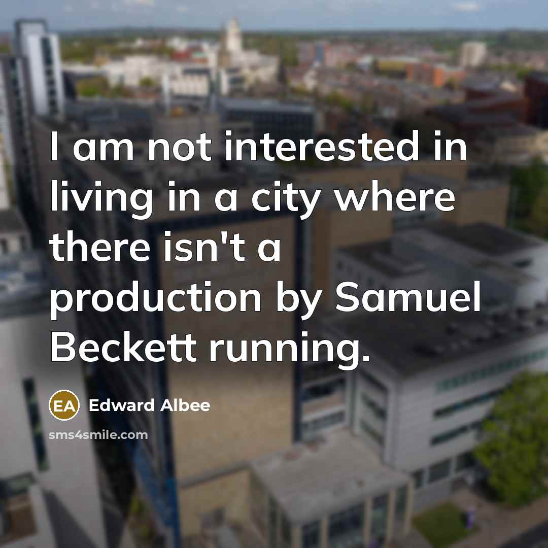 “I am not interested in living in a city where…” quote by Edward Albee