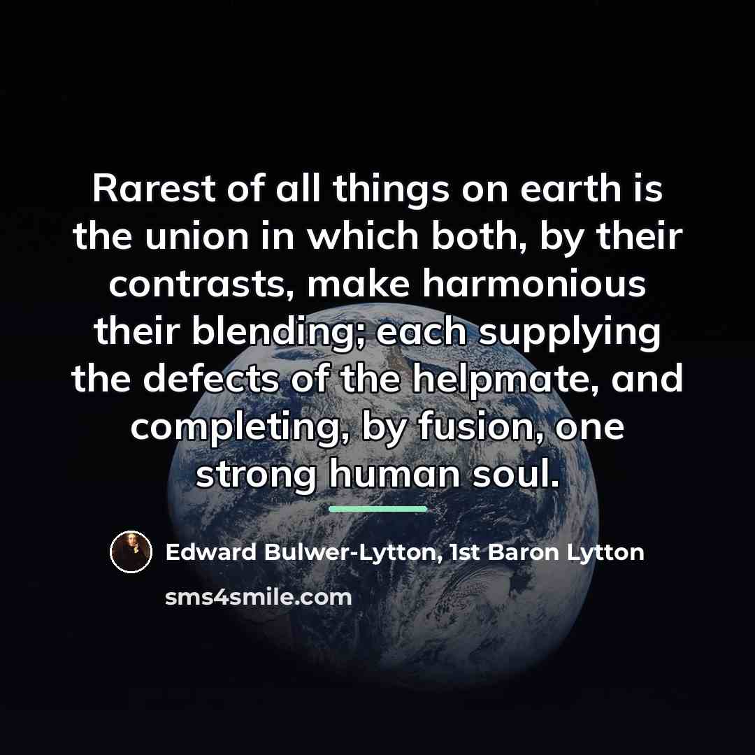 “Rarest of all things on earth is the union in…” quote by Edward Bulwer-Lytton, 1st Baron Lytton