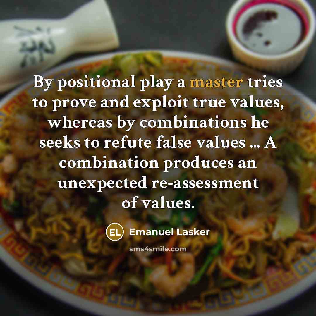 “By positional play a master tries to prove and exploit…” quote by Emanuel Lasker