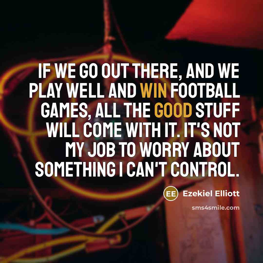 “If we go out there, and we play well and…” quote by Ezekiel Elliott