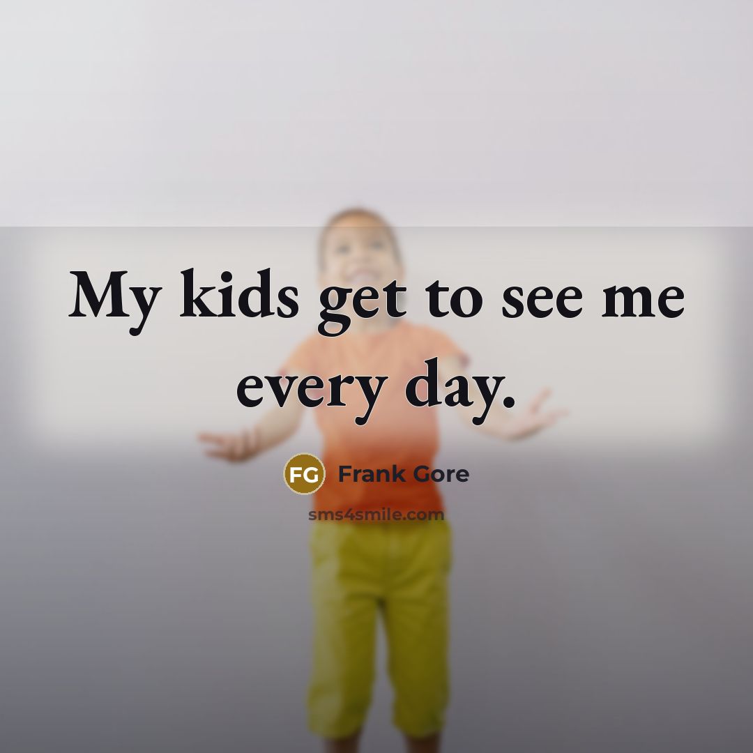 “My kids get to see me every day.…” quote by Frank Gore