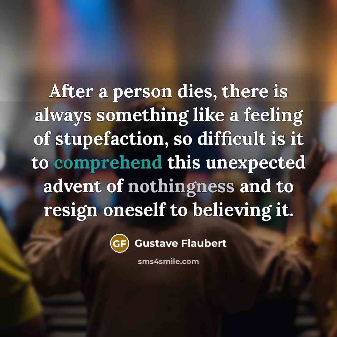 “After a person dies, there is always something like a…” quote by Gustave Flaubert