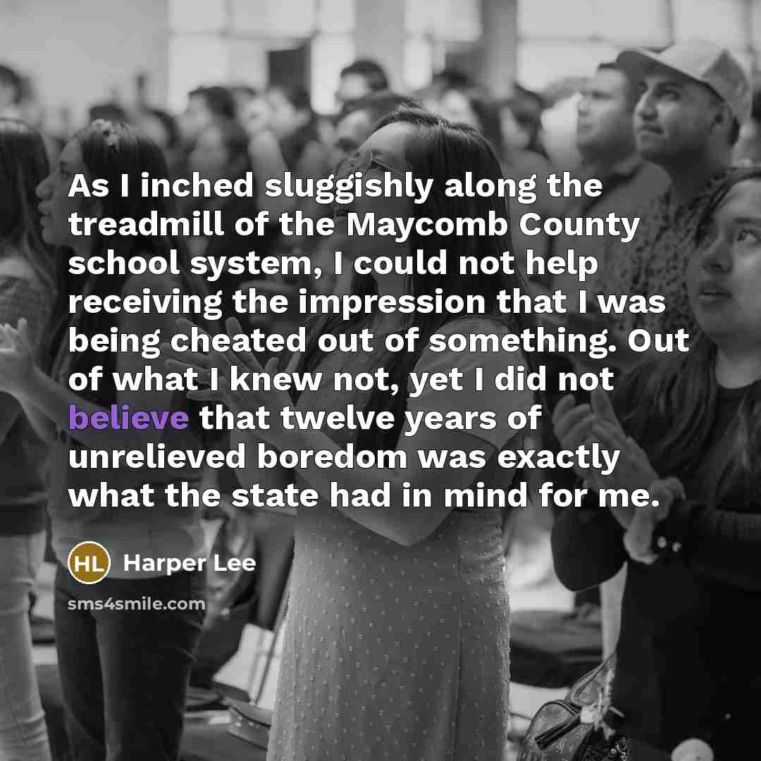 “As I inched sluggishly along the treadmill of the Maycomb…” quote by Harper Lee