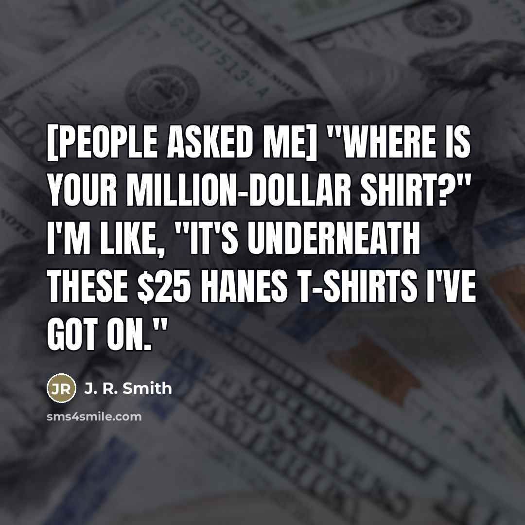 “[People asked me] "Where is your million-dollar shirt?" I'm like,…” quote by J. R. Smith
