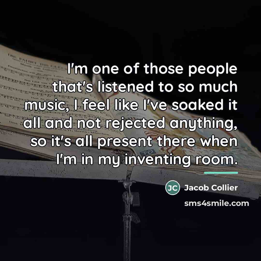 “I'm one of those people that's listened to so much…” quote by Jacob Collier