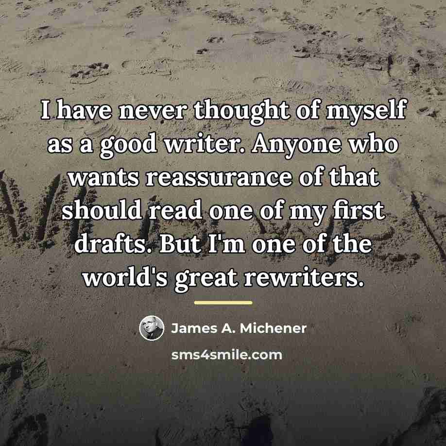 “I have never thought of myself as a good writer.…” quote by James A. Michener