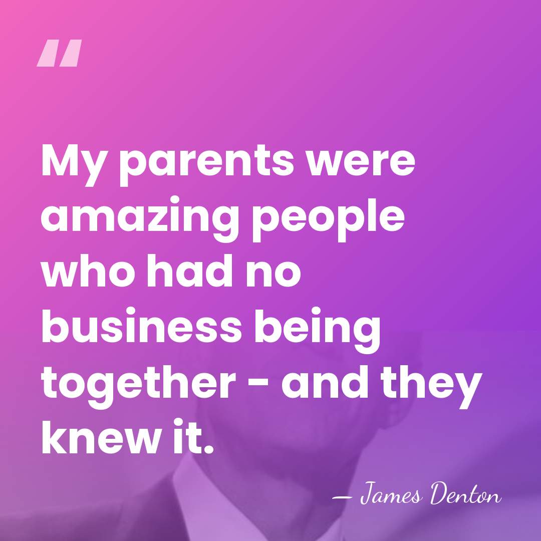 My parents were amazing people who had no business being together -&hellip; - James Denton