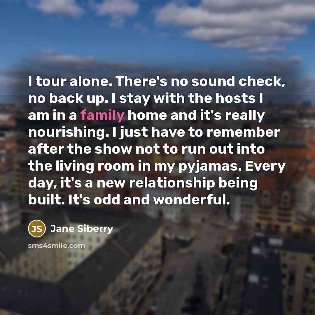 “I tour alone. There's no sound check, no back up.…” quote by Jane Siberry