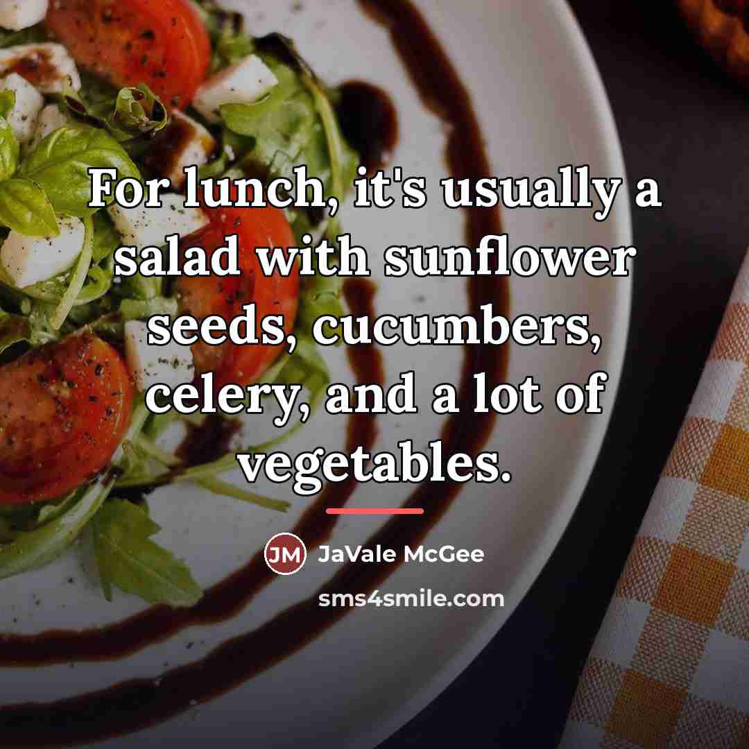 “For lunch, it's usually a salad with sunflower seeds, cucumbers,…” quote by JaVale McGee