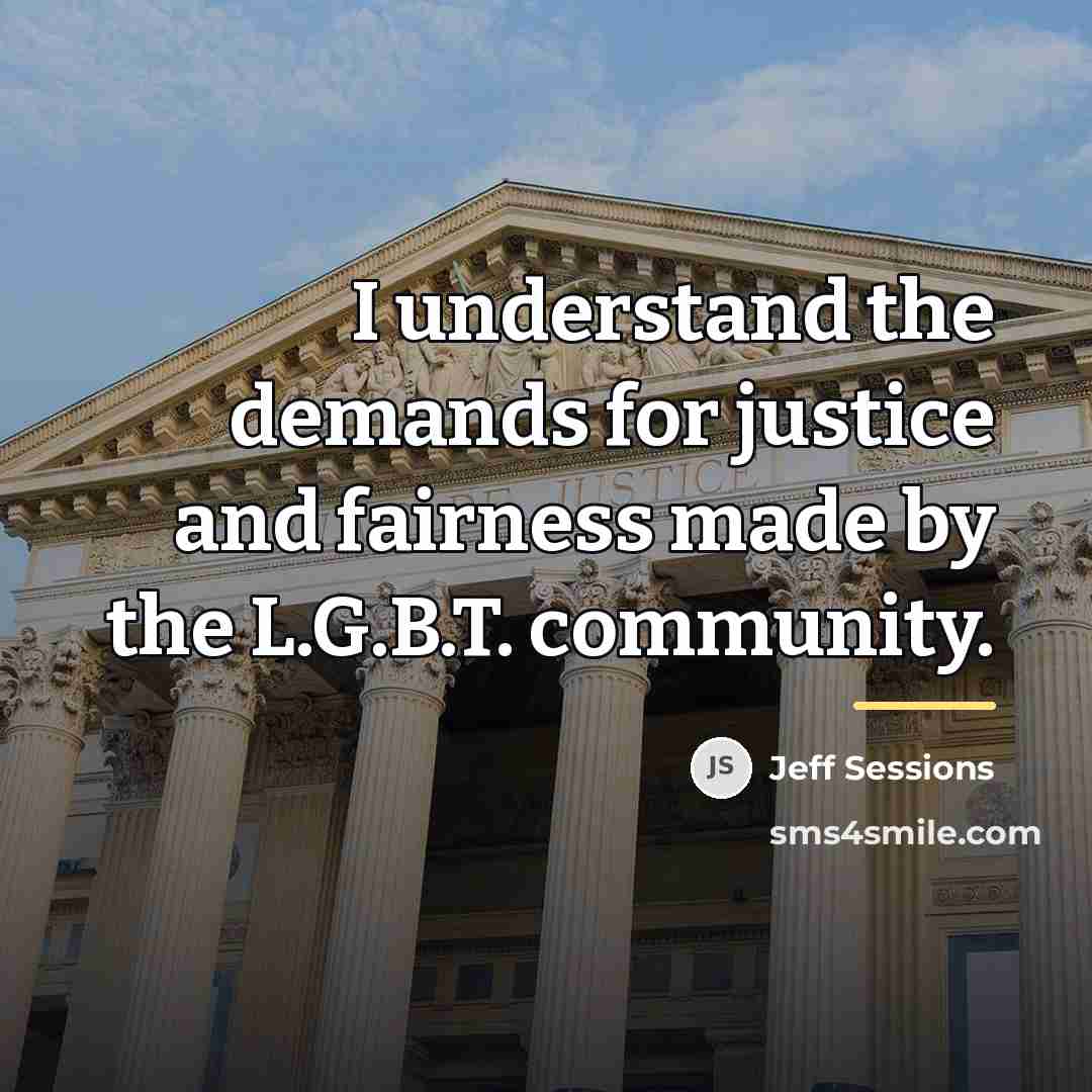 “I understand the demands for justice and fairness made by…” quote by Jeff Sessions
