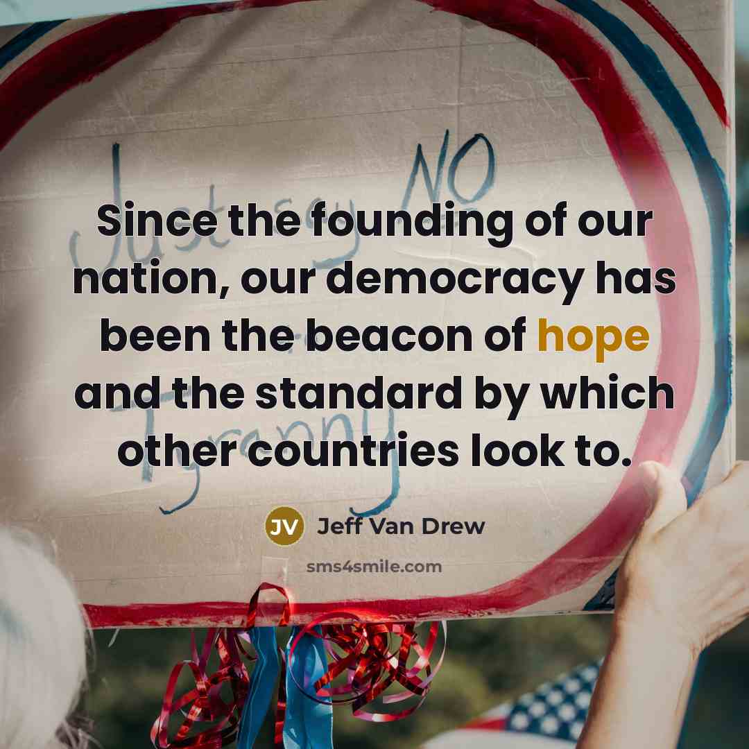 “Since the founding of our nation, our democracy has been…” quote by Jeff Van Drew