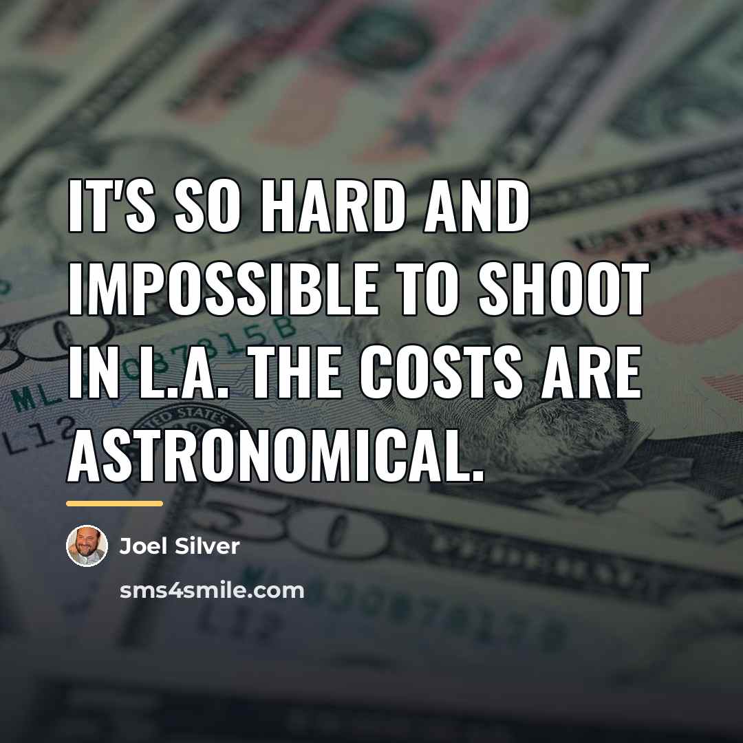 “It's so hard and impossible to shoot in L.A. The…” quote by Joel Silver