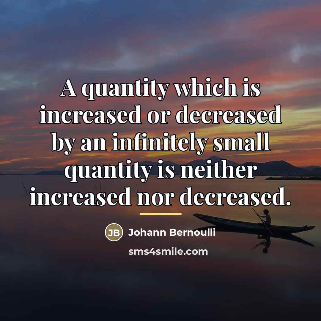 “A quantity which is increased or decreased by an infinitely…” quote by Johann Bernoulli