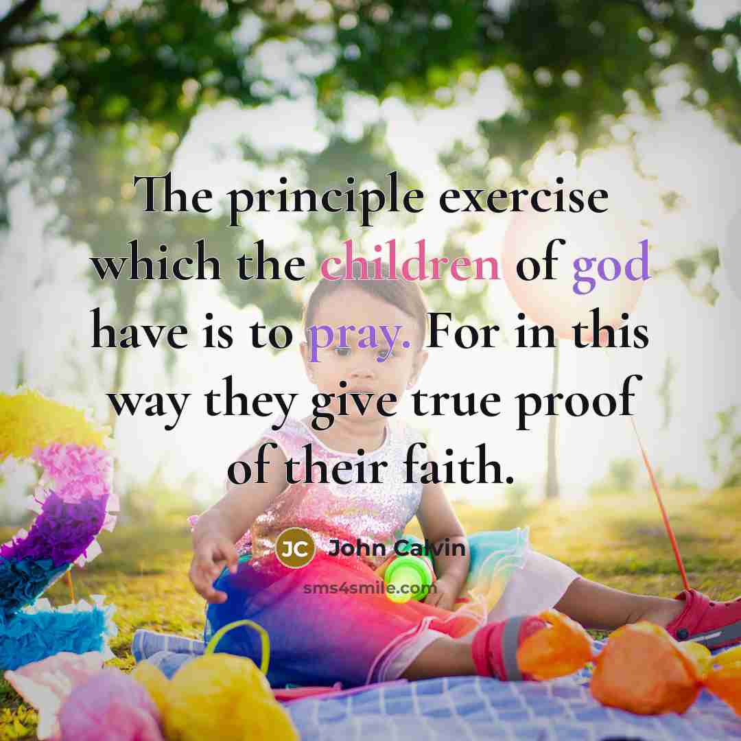 “The principle exercise which the children of god have is…” quote by John Calvin