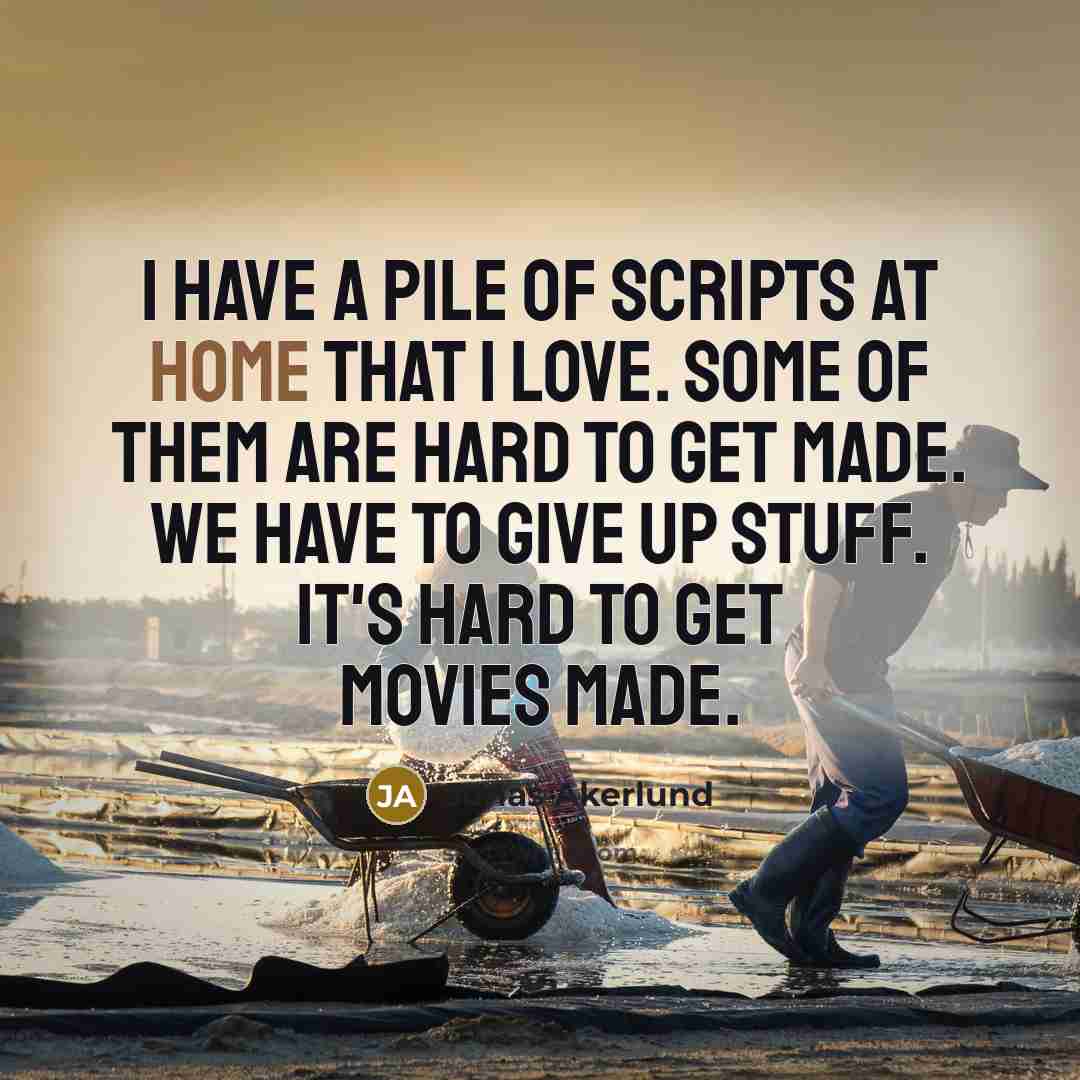 “I have a pile of scripts at home that I…” quote by Jonas Akerlund