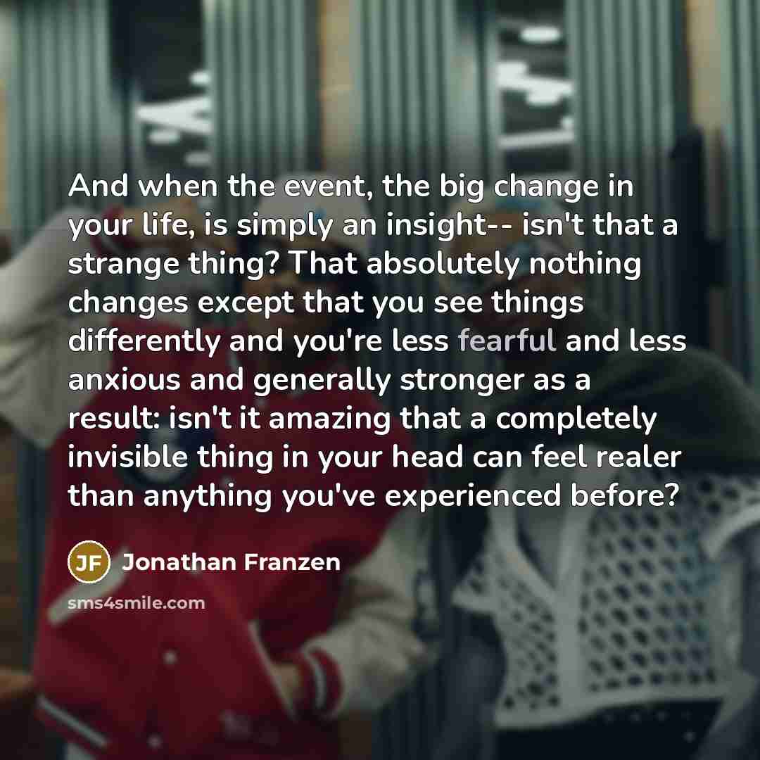 “And when the event, the big change in your life,…” quote by Jonathan Franzen