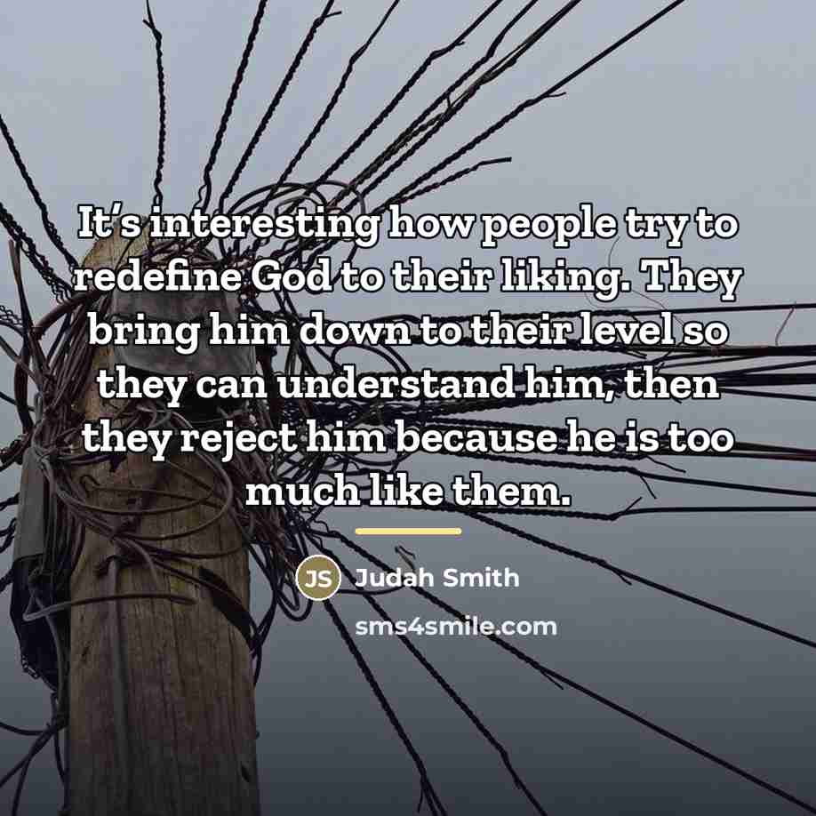 “It’s interesting how people try to redefine God to their…” quote by Judah Smith