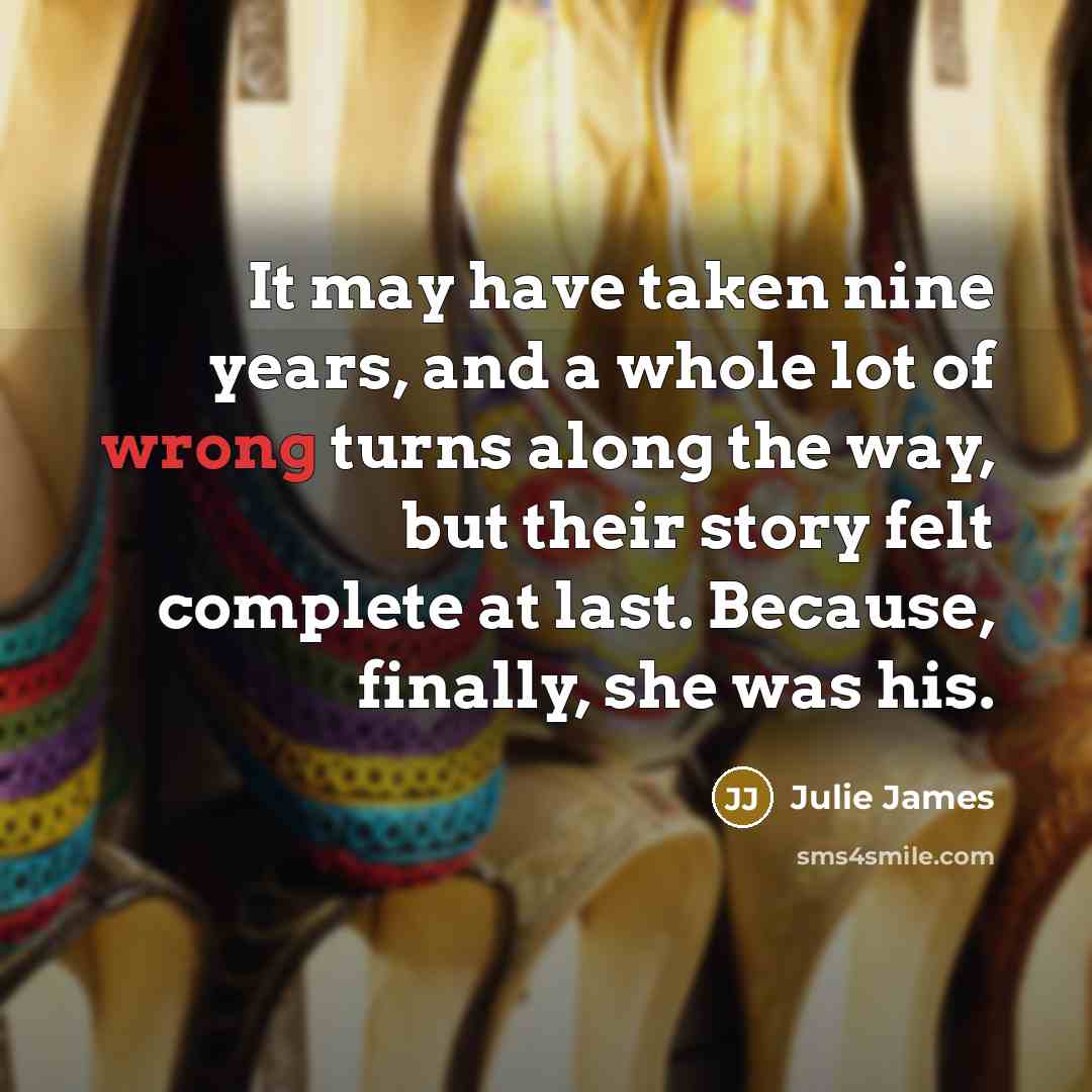 “It may have taken nine years, and a whole lot…” quote by Julie James